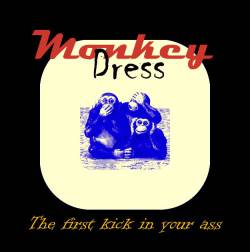 Monkey Dress : The first kick in your ass